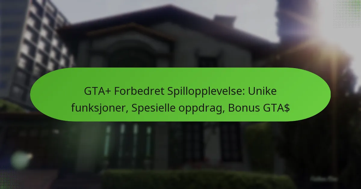 featured-image-gta-forbedret-spillopplevelse-unike-funksjoner-spesielle-oppdrag-bonus-gta