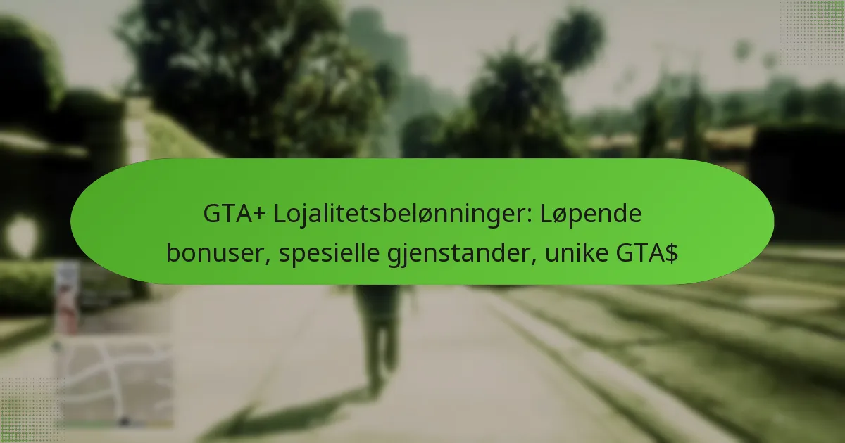 featured-image-gta-lojalitetsbelonninger-lopende-bonuser-spesielle-gjenstander-unike-gta