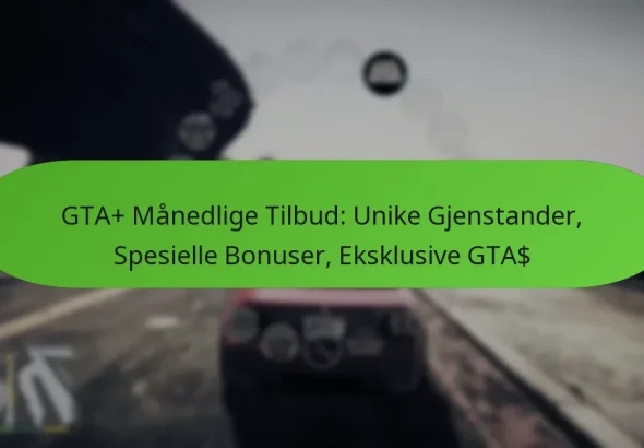 featured-image-gta-manedlige-tilbud-unike-gjenstander-spesielle-bonuser-eksklusive-gta