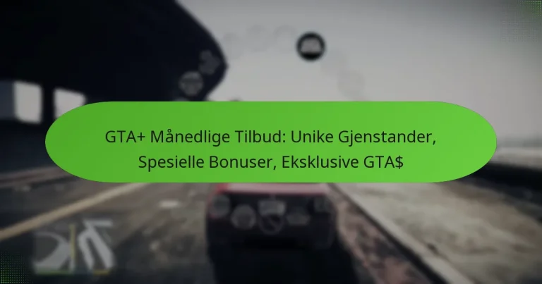featured-image-gta-manedlige-tilbud-unike-gjenstander-spesielle-bonuser-eksklusive-gta