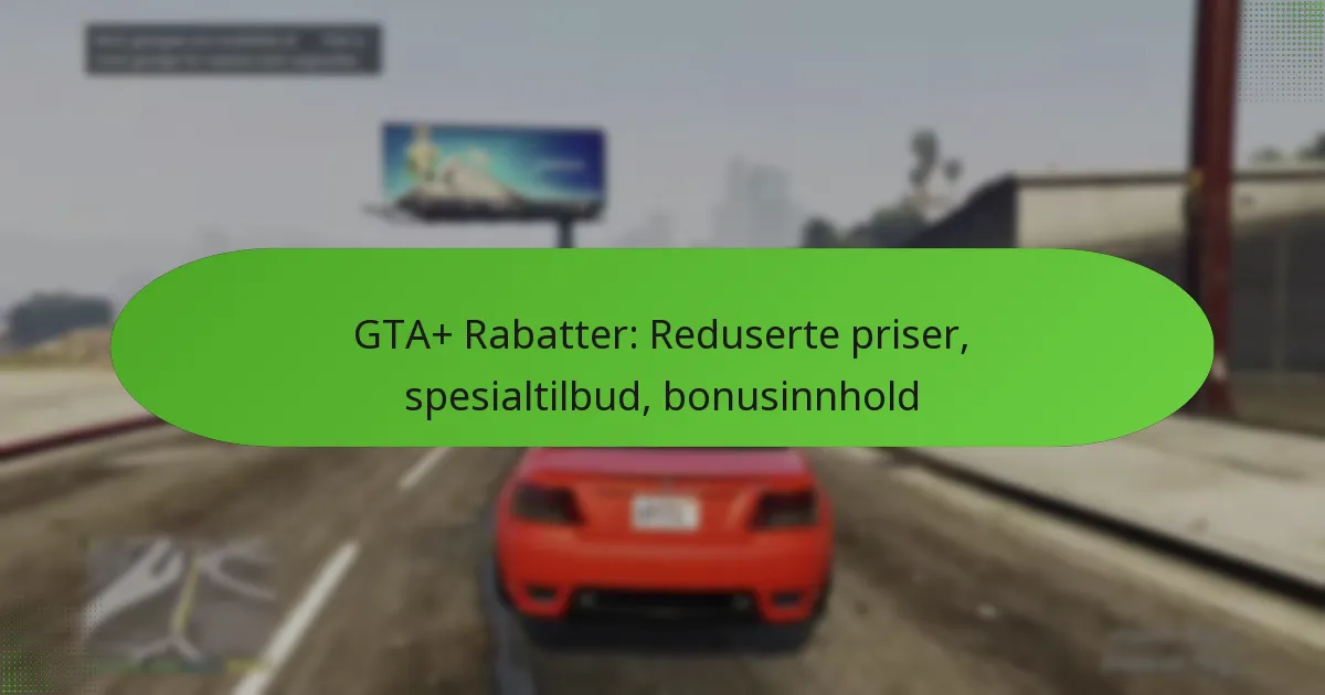 featured-image-gta-rabatter-reduserte-priser-spesialtilbud-bonusinnhold