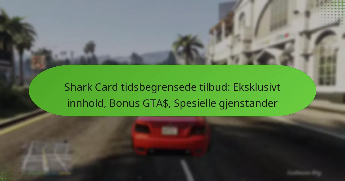 featured-image-shark-card-tidsbegrensede-tilbud-eksklusivt-innhold-bonus-gta-spesielle-gjenstander