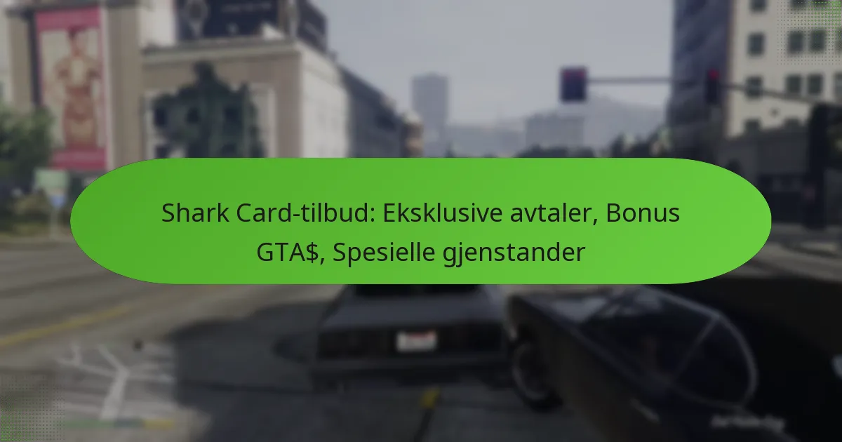 featured-image-shark-card-tilbud-eksklusive-avtaler-bonus-gta-spesielle-gjenstander