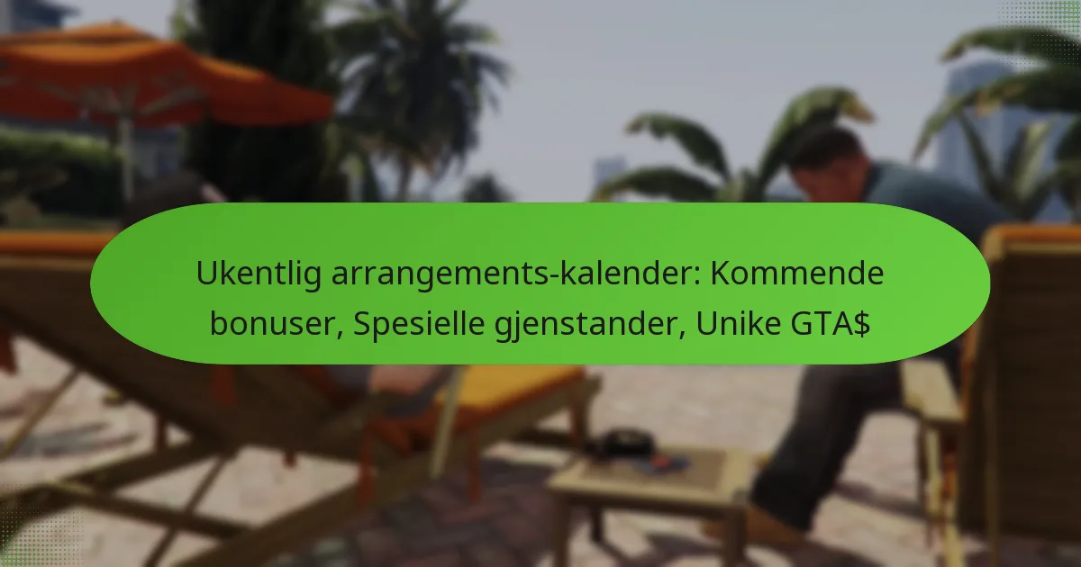 featured-image-ukentlig-arrangements-kalender-kommende-bonuser-spesielle-gjenstander-unike-gta
