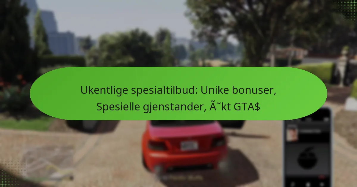 featured-image-ukentlige-spesialtilbud-unike-bonuser-spesielle-gjenstander-akt-gta