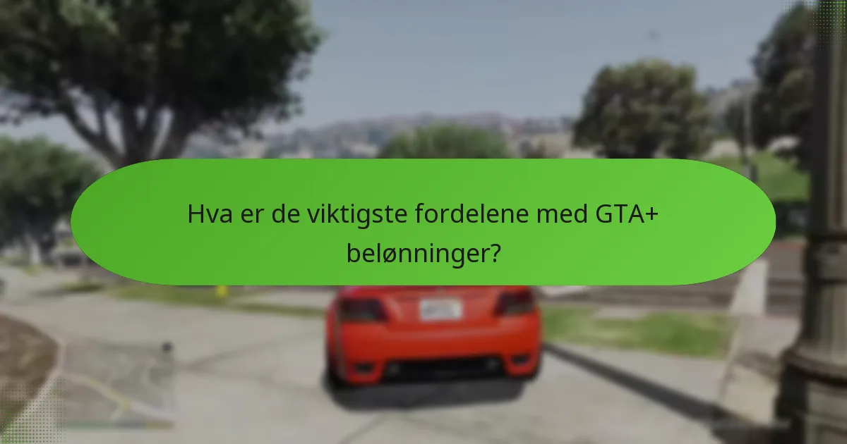 Hvordan fungerer økte GTA$-inntekter for GTA+ abonnenter?