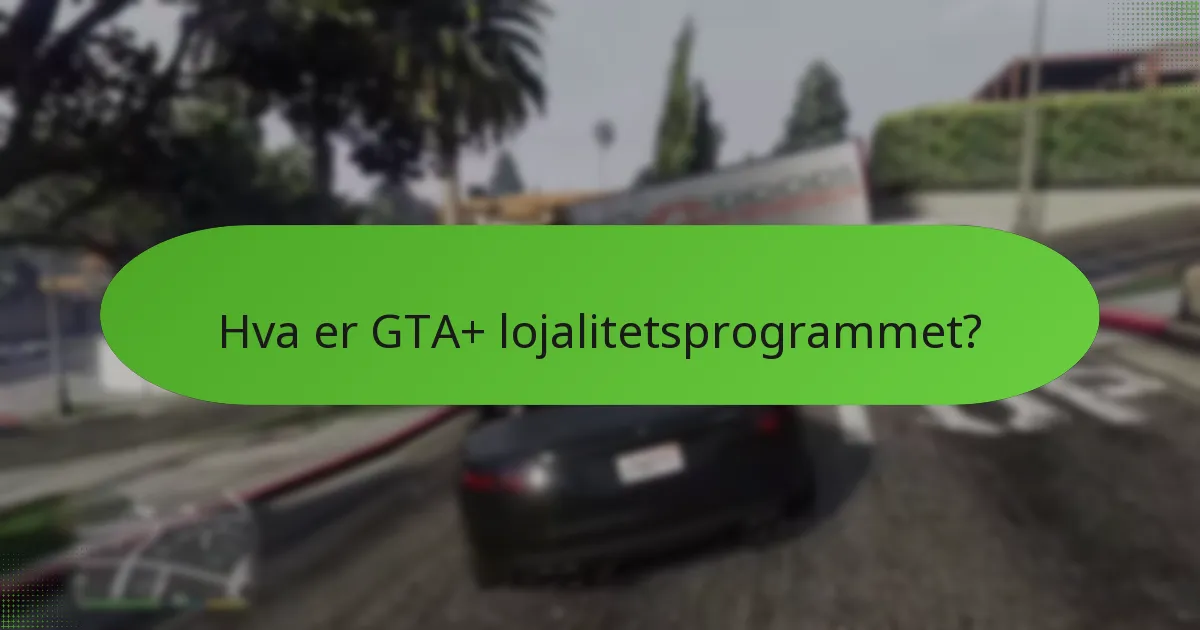 Hvilke kontinuerlige bonuser er tilgjengelige gjennom GTA+?