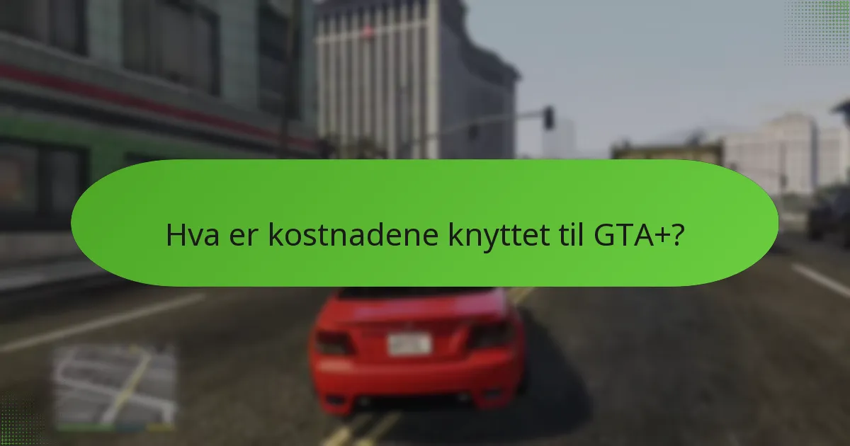 Hvilket premiuminnhold er inkludert i GTA+?