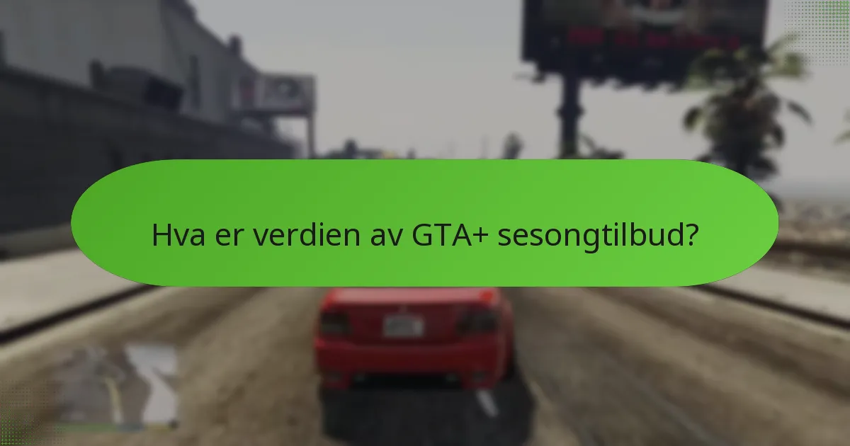 Hvilke unike belønninger er tilgjengelige gjennom GTA+?