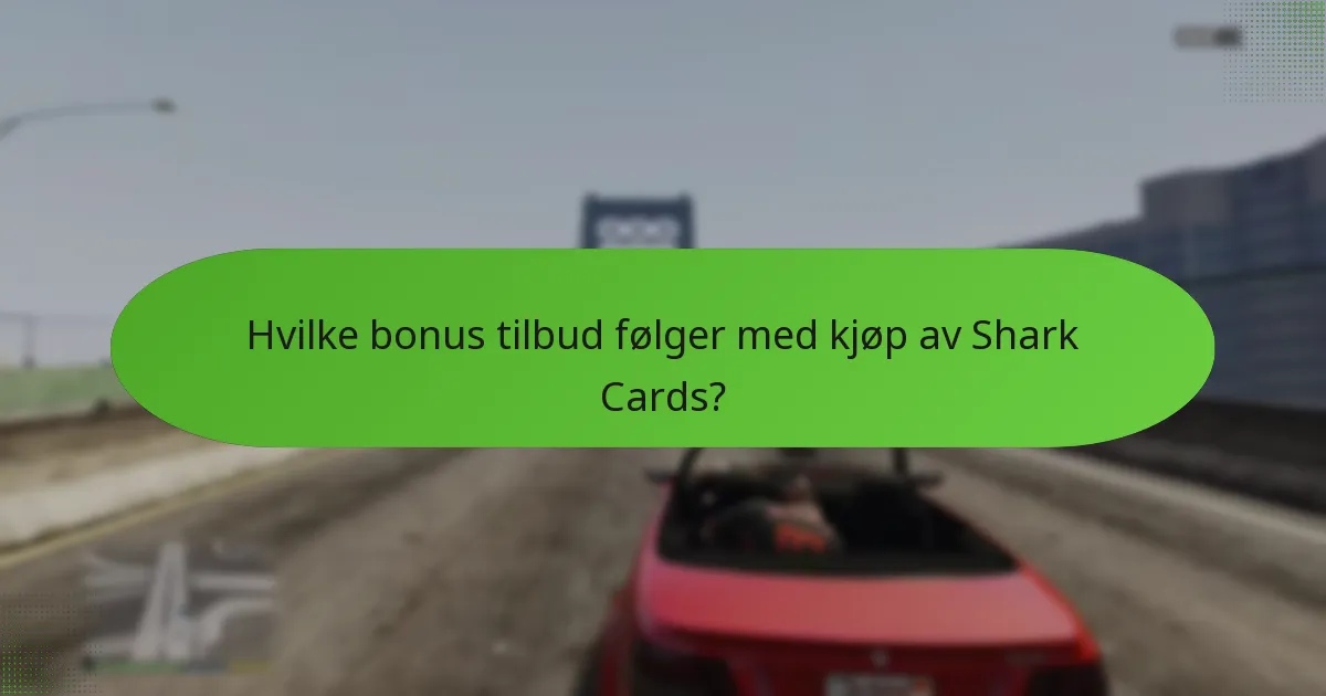 Hvilke bonus tilbud følger med kjøp av Shark Cards?