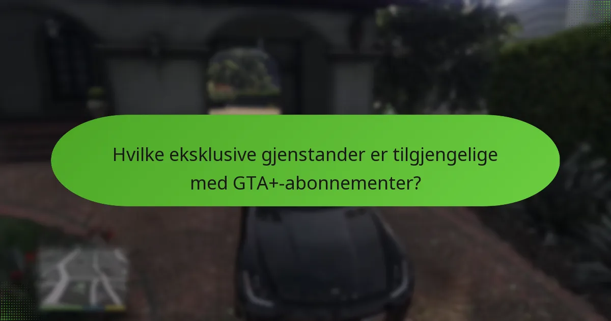 Hvordan forbedrer GTA+-oppgraderinger den totale spillopplevelsen?