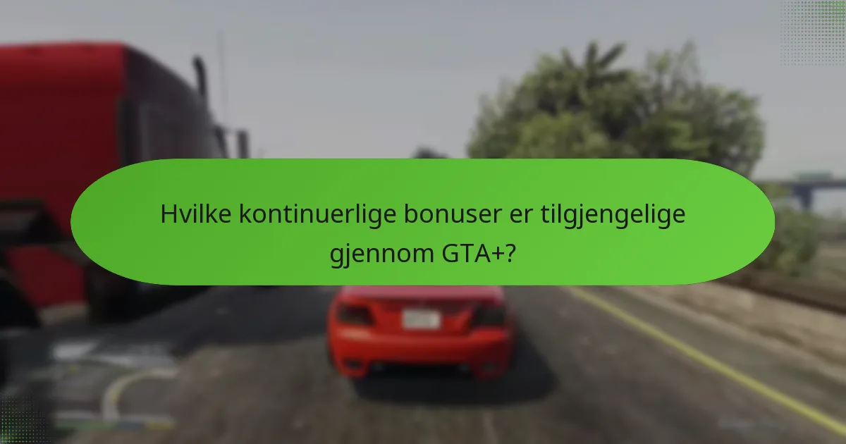 Hvilke spesielle gjenstander kan GTA+ medlemmer få tilgang til?