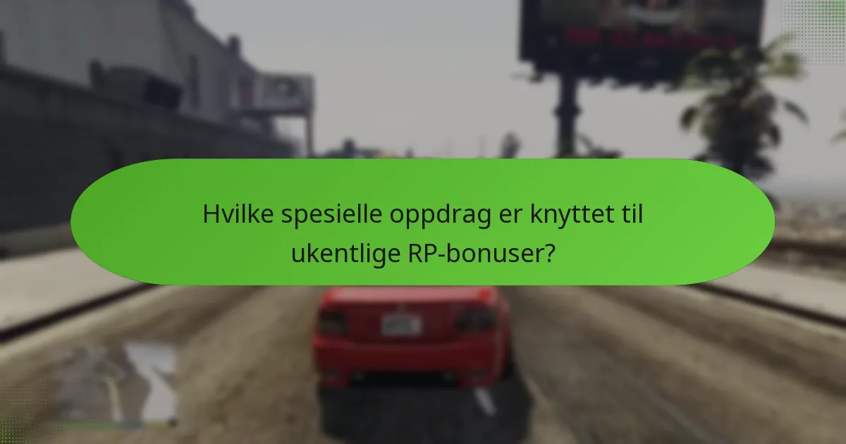 Hvilke spesielle oppdrag er knyttet til ukentlige RP-bonuser?