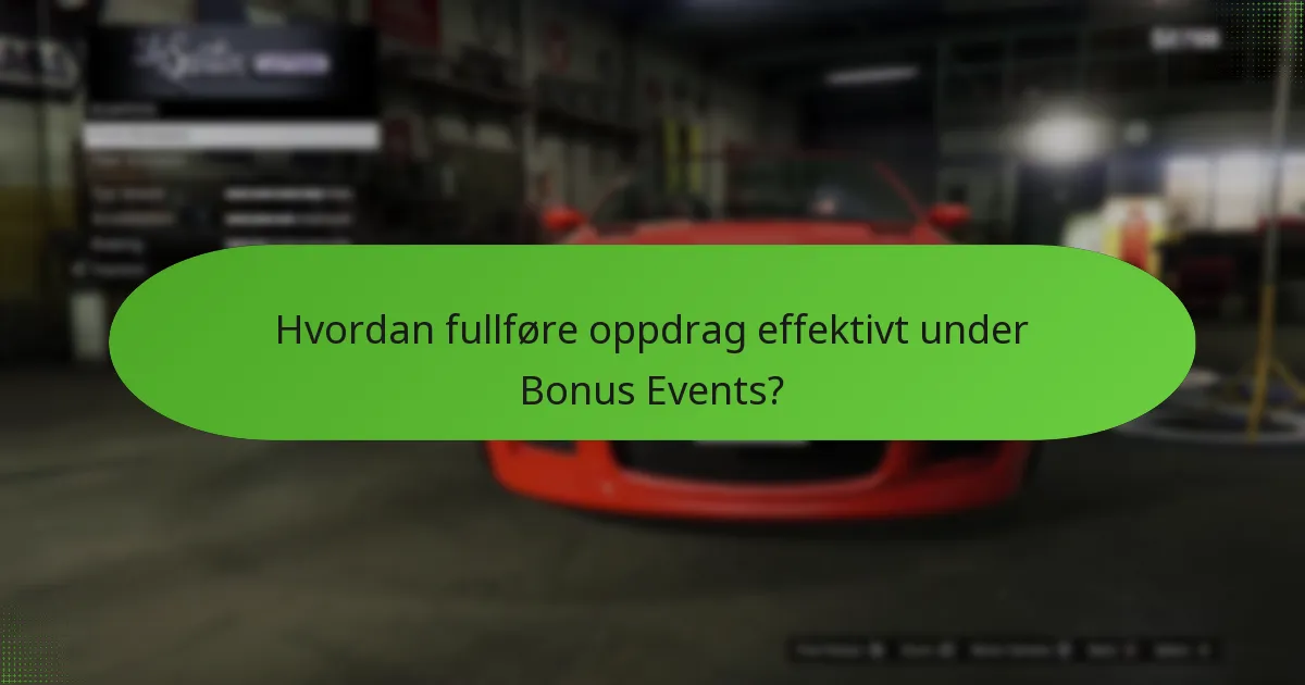 Hvordan fullføre oppdrag effektivt under Bonus Events?