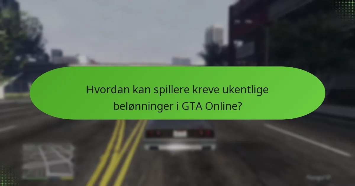 Hva er risikoene eller begrensningene ved ukentlige belønninger i GTA Online?