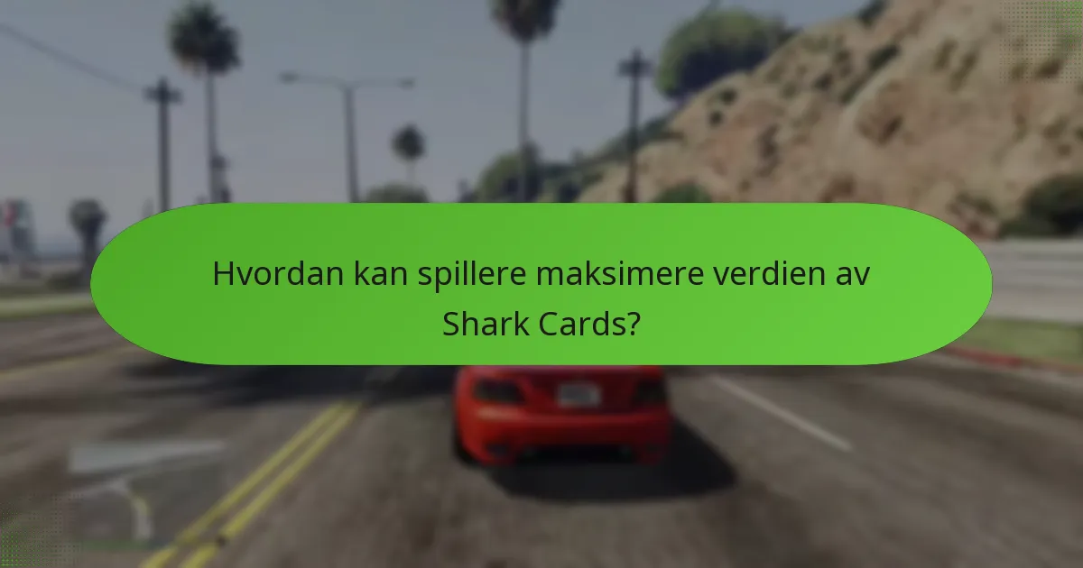 Hvordan kan spillere maksimere verdien av Shark Cards?
