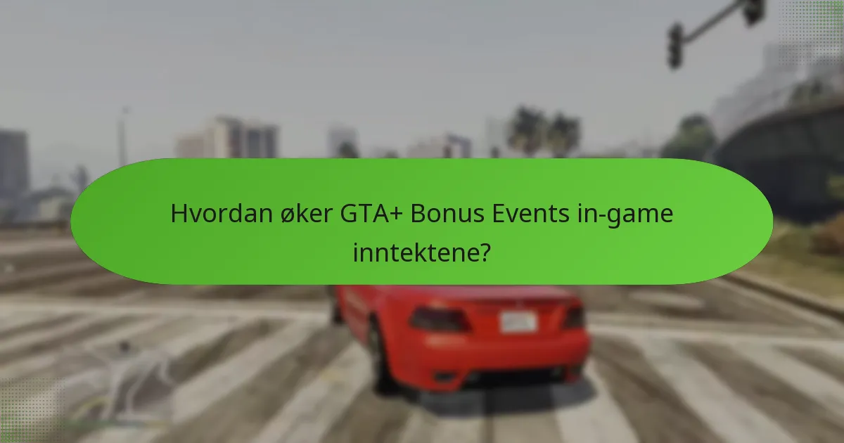 Hvilke strategier kan forbedre deltakelsen i GTA+ Bonus Events?